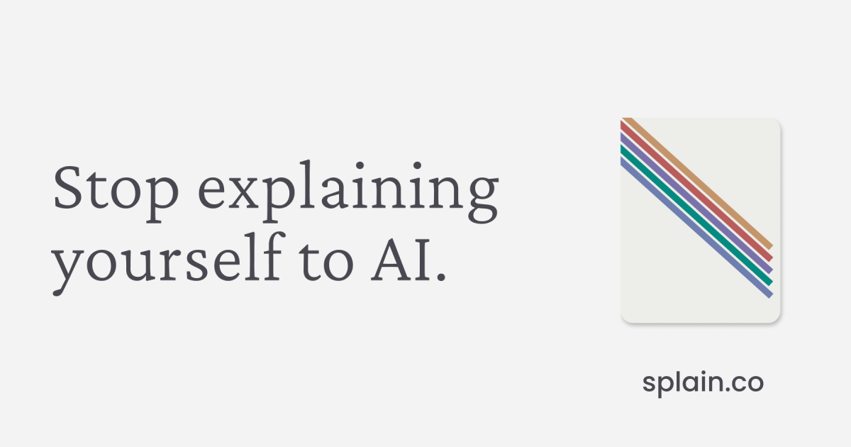 Splain — Stop explaining yourself to AI.